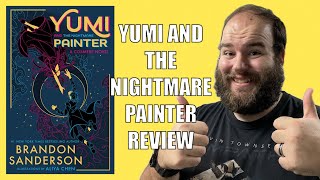 Yumi and the Nightmare Painter by Brandon Sanderson - Book Review