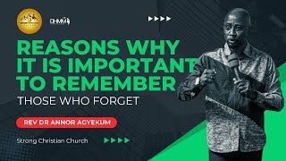 REASONS WHY IT IS IMPORTANT TO REMEMBER | REV VICTOR ANNOR