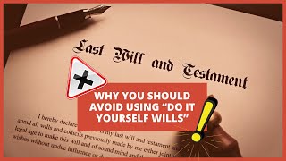 Why You Should Avoid Using “Do It Yourself Wills”