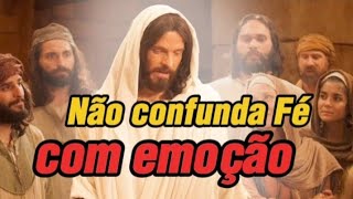 NÃO CONFUNDA FÉ COM EMOÇÃO | Lc 24, 35-48