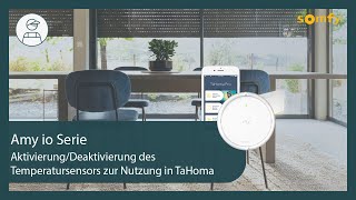 Amy io Serie: Aktivierung/Deaktivierung des Temperatursensors zur Nutzung in TaHoma | Somfy