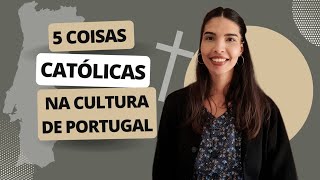 5 coisas católicas que eu vivo na cultura em Portugal