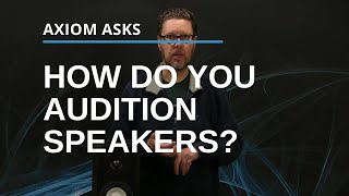 Auditioning Audio Equipment: How To Audition Loudspeakers, At Home Trials, & Speaker Break In