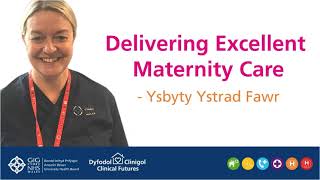 Delivering Excellent Maternity Care- Ysbyty Ystrad Fawr Birth Centre