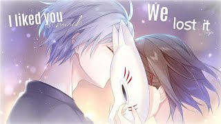 【Nightcore】↬ I Liked You So Much, We Lost It||AMV||Rope木村