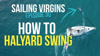 How to Halyard Swing (Sailing Virgins) - Ep. 30