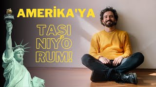 Buraya kadarmış... Amerika'ya taşınıyorum!