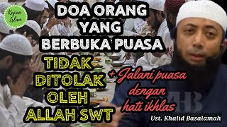 DOA orang yg Berbuka Puasa TIDAK DITOLAK oleh Allah SWT | Ustad Khalid Basalamah, MA.