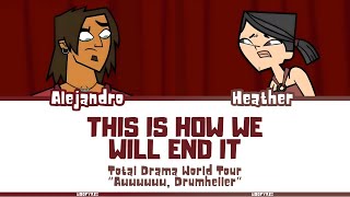 Total Drama World Tour ‘This Is How We Will End It’ Lyrics (Color Coded)