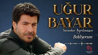 Uğur Bayar - Bekliyorum