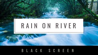 Rain And River Sounds For Sleeping. 10 Hours With Black Screen To Sleep Instantly.