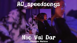 Não Vai Dar- Filomena Maricoa ✨SPEED UP✨