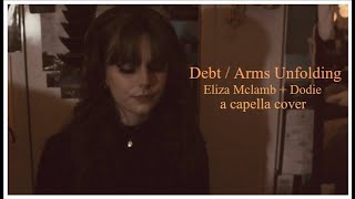 debt / arms unfolding (Eliza Mclamb + Dodie cover)