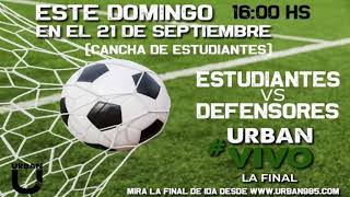 Final de la LPF - Defensores VS. Estudiantes #UrbanVivo