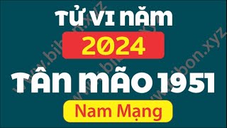 TỬ VI TUỔI TÂN MẠO 1951 năm 2024 - Nam Mạng