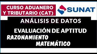 CAT SUNAT 2023 ANALISIS EVALUACION DE APTITUD CURSO ADUANERO TRIBUTARIO RAZONAMIENTO MATEMATICO