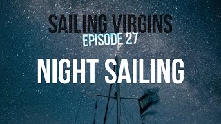 Night Sailing Essentials (and St Barths adventure) Ep. 27