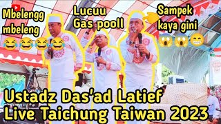 Live Ceramah lucuu Ustadz Das'ad Latief Ditaman taichung Taiwan 2023 Tabligh Akbar Harlah imit ke 23