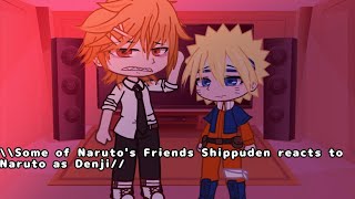 \\Some of Naruto's Friends Shippuden reacts to Naruto as Denji//