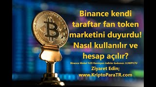 Binance taraftar fan token market nasıl kullanılır ve hesap açılır?