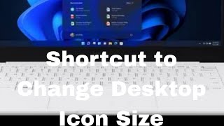 Shortcut to Change Desktop Icon Size