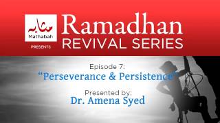 Ramadhan Revival Series - Episode 7: Perseverance & Persistence