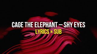 Cage The Elephant – Shy Eyes Lyrics + Sub