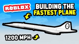 I BUILT A 1200 MPH PLANE In Roblox