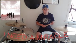 I Need A Miracle - Third Day | Drum Cover