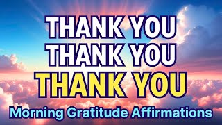 I AM THANKFUL | Positive Morning Gratitude Affirmations | Thank You Affirmations | Daily Gratitude