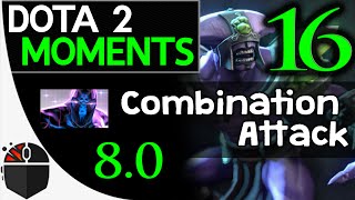 Dota 2 Moments #16 - Combination Attack 8.0