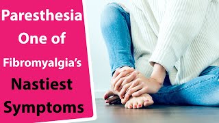 Paresthesia: One of Fibromyalgia’s Nastiest Symptoms