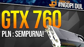 VGA card BAGUS TERBAIK katanya PLN - GTX 760