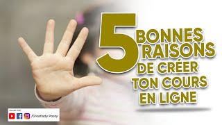 5 bonnes reasons de creer son cours en ligne