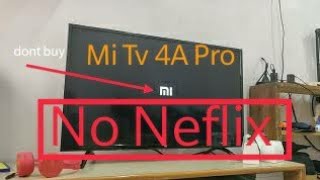 Mi tv 4A pro dosent support Netflix ( Caution) if you are buying it to watch Netflix shows.