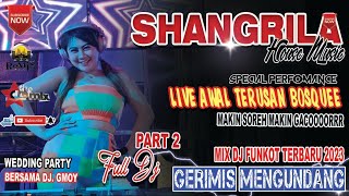 SHANGRILA FULL DJ ‼️PART II AWAL TERUSAN | DJ GERIMIS MENGUNDANG DJ GMOY | ONE PRODUCTIONS OFFICIAL