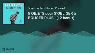 5 OBJETS pour S'OBLIGER à BOUGER PLUS ! (+2 bonus)