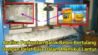 ANALISA PERKUATAN BALOK BETON BERTULANG DENGAN PELAT BAJA DALAM MEMIKUL LENTUR! Penelitian