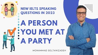 NEW IELTS speaking questions in 2023: Describe a person you met at a party and enjoyed talking with