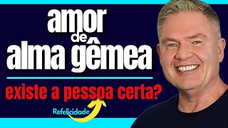 AMOR DE ALMA GÊMEA - EXISTE A PESSOA CERTA? - Fim do Amor Romântico - Adalberto Arilha