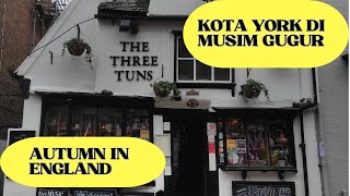 KOTA YORK PADA SAAT MUSIM GUGUR | YORK IN AUTUMN | VLOG INGGRIS | KANG ASEP PERJALANAN KE KAMPUS