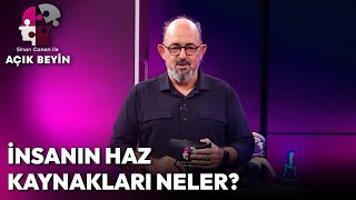 İnsanın Haz Kaynakları Neler? | Sinan Canan ile Açık Beyin