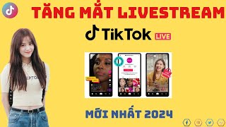 Tăng Mắt Live Tiktok | Cách Tăng Mắt Live Tiktok Nhanh Nhất