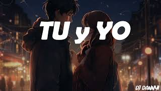 KHEA FT EMILIA - Tu y yo - (Remix) - DJ Danny!