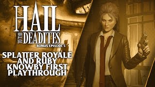 Splatter Royale First Attempt & Ruby Knowby Playthrough (Hail to the Deadites Bonus Ep. 6)