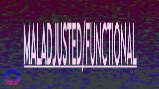 lexnxtdoor - MALADJUSTED/FUNCTIONAL