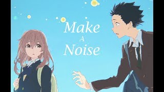 Make A Noise - AMV - A Silent Voice