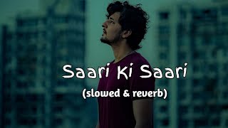 Saari Ki Saari 2.0-Lofi l slowed and reverb l Darshan Raval