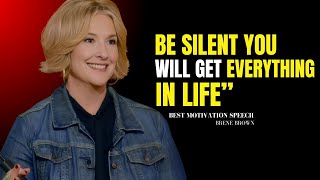 BE SILENT YOU WILL GET EVERY THING IN LIFE | Brene Brown Motivational Speech