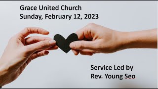 Grace United Worship Sunday February 12 2023 - Led by Rev Young Seo